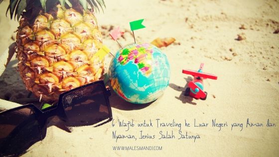 6 Wajib untuk Traveling ke Luar Negeri yang Aman dan Nyaman